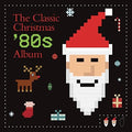 the album cover for Unknown Artist - The Classic Christmas '80s Album [Vinyl]
