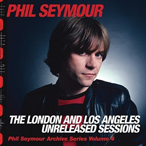 the album cover for Phil Seymour - London & Los Angeles Unreleased Sessions