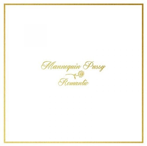 the album cover for Mannequin Pussy - Romantic [Vinyl]