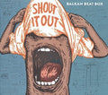 the album cover for Balkan Beat Box - Shout It Out