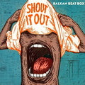 the album cover for Balkan Beat Box - Shout It Out [LP]