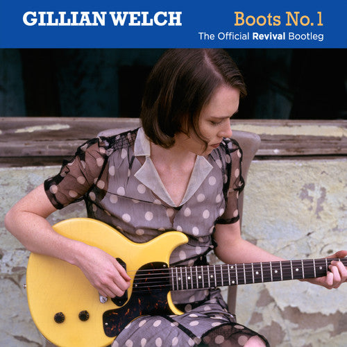 the album cover for Gillian Welch - Boots No. 1: Official Revival Bootleg