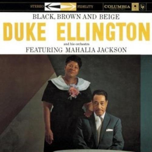 the album cover for Duke Ellington & His Orchestra Feat Mahalia - Black Brown & Beige [180 Gram]