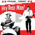the album cover for Frank Frost - Hey Boss Man! [LP]