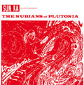 the album cover for Sun Ra & His Myth Science Arkestra - Nubians Of Plutonia