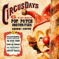 the album cover for Circus Days Pop Psych Obscurities 1966-1972 / Var - Circus Days: Pop Psych Obscurities 1966-1972 / Var