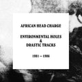 the album cover for African Head Charge - Environmental Holes & Drastic Tracks: 1981-1986