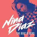 the album cover for Nina Diaz - The Beat Is Dead [LP]