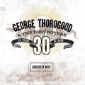 the album cover for George Thorogood & The Destroyers - Greatest Hits: 30 Years of Rock [Limited Edition Clear Brown 2LP]