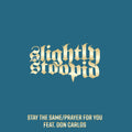 the album cover for Slightly Stoopid - Stay The Same/Prayer For You
