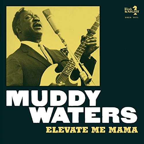 the album cover for Muddy Waters - Elevate Me Mama [Digipak]