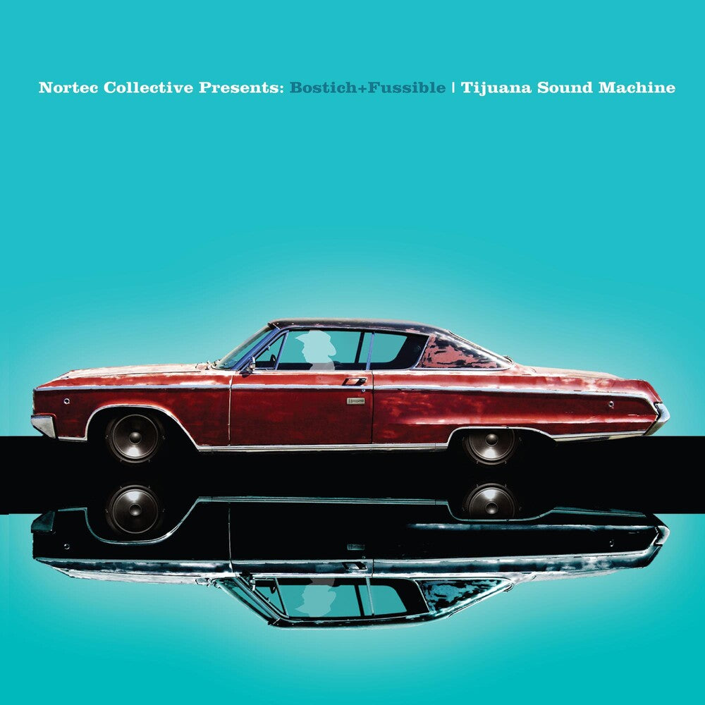 the album cover for Bostich + Fussible - Tijuana Sound Machine (nortec Collective Presents)