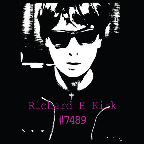 the album cover for Richard H. Kirk - #7489 (collected Works 1974-1989)
