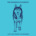 the album cover for Russian Futurists - Let's Get Ready To Crumble