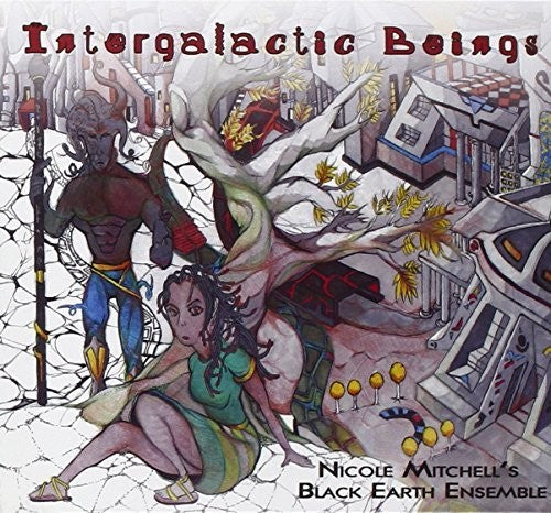 the album cover for Nicole Mitchell's Black Earth Ensemble - Intergalactic Beings