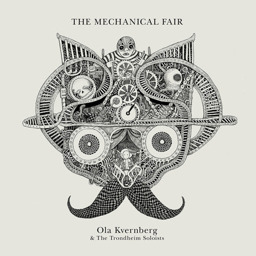 the album cover for Ola Kvernberg & Trondheim Soloists - Mechanical Fair