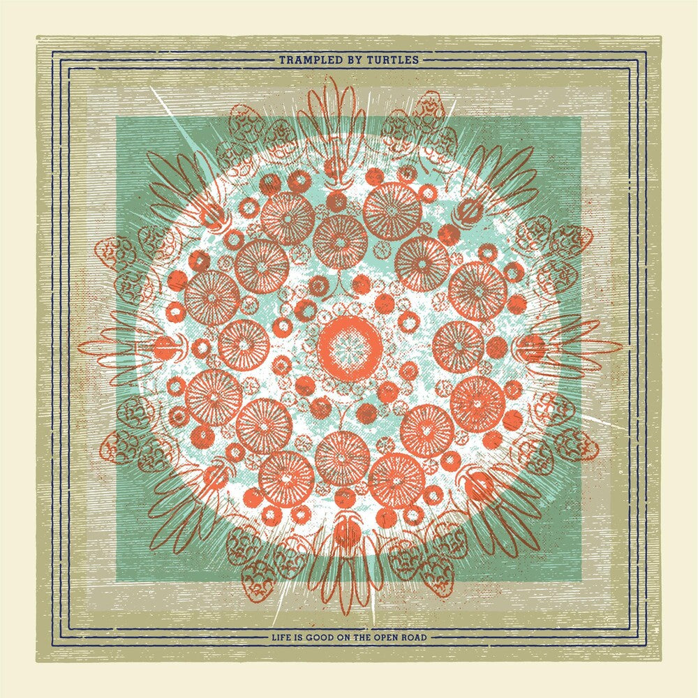 the album cover for Trampled By Turtles - Life Is Good On The Open Road