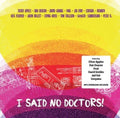 the album cover for I Said No Doctors / Various - I Said No Doctors / Various