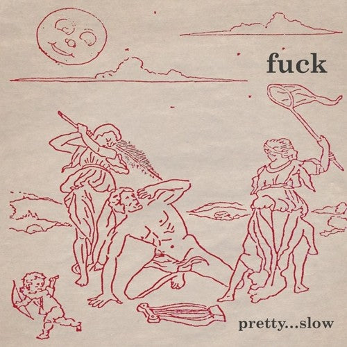 the album cover for Fuck - Pretty...slow