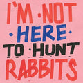 the album cover for Im Not Here To Hunt Rabbits / Various - I'm Not Here To Hunt Rabbits