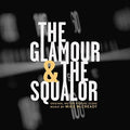 the album cover for The Glamour and the Squalor - The Glamour & the Squalor (Original Motion Picture Score)