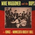 the album cover for Mike Waggoner - Kings Of Minnesota Rock N' Roll
