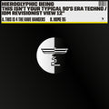 the album cover for Hieroglyphic Being - This Isn't Your Typical 90's Era Techno / Idm
