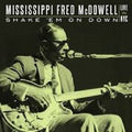 the album cover for Mississippi Fred Mcdowell - Shake 'em On Down: Live In Nyc