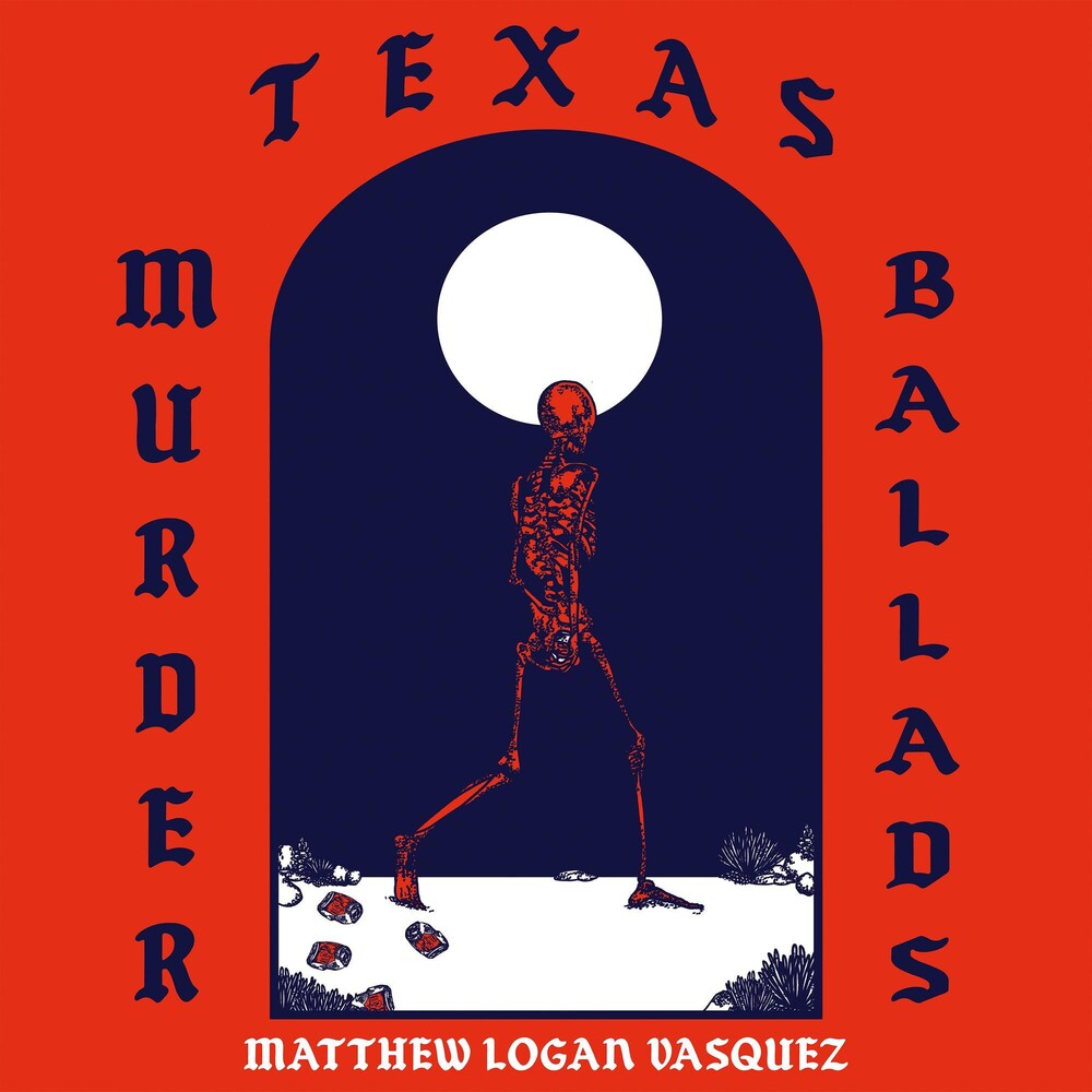 the album cover for Matthew Logan Vasquez - Texas Murder Ballads