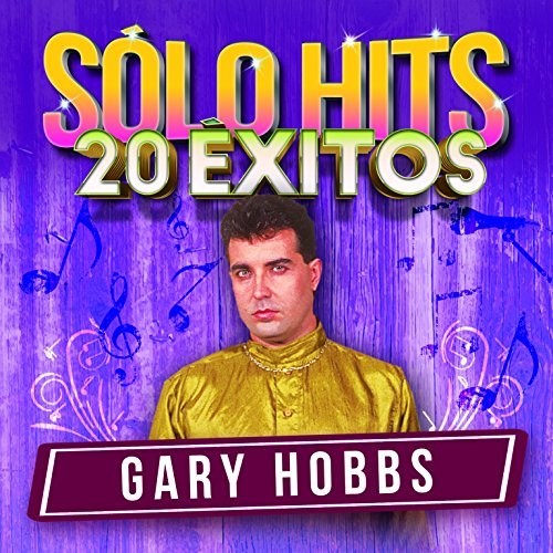 the album cover for Gary Hobbs - Solo Hits 20 Exitos