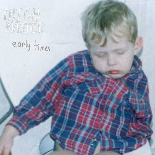 the album cover for Thigh Master - Early Times