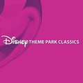 the album cover for Disney Theme Park Classics / Various - Disney Theme Park Classics