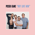 the album cover for Pissed Jeans - Why Love Now [Vinyl]