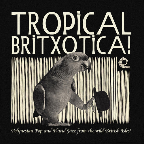 the album cover for Tropical Britxotica Polynesian Pop & Placid / Var - Tropical Britxotica Polynesian Pop & Placid / Var