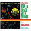 the album cover for Attilio Mineo - Man In Space With Sounds [Digipak]