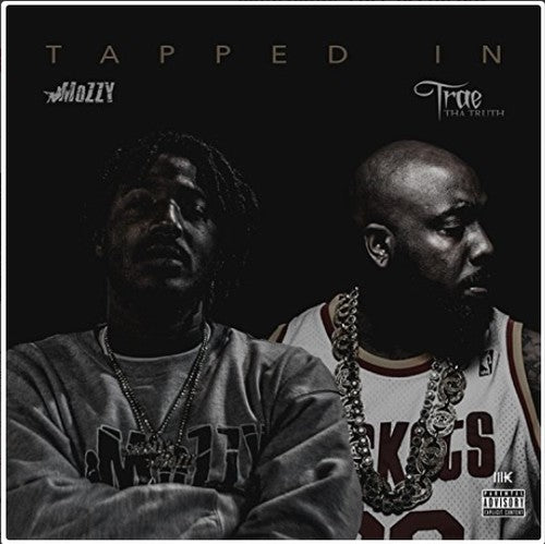 the album cover for Mozzy / Trae Tha Truth - Tapped In [Digipak]