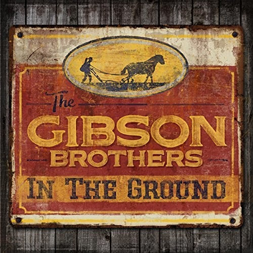 the album cover for The Gibson Brothers - In The Ground