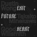 the album cover for Dustin Wong / Minekawa,Takako / Good Willsmith - Exit Future Heart [Download Included]