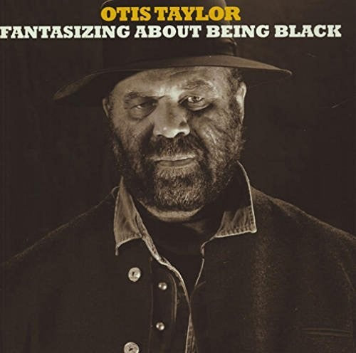 the album cover for Otis Taylor - Fantisizing About Being Black