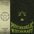 the album cover for Psychedelic Witchcraft - Magick Rites And Spells