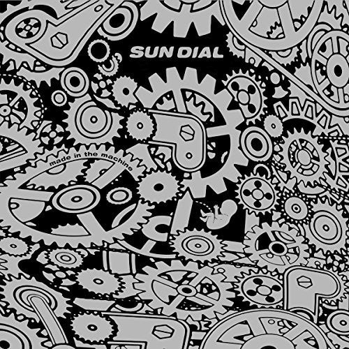 the album cover for Sun Dial - Made In The Machine