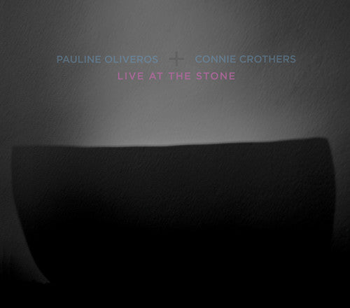 the album cover for Pauline Oliveros / Crothers,Connie - Live At The Stone