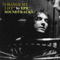 the album cover for Epic Soundtracks - Change My Life