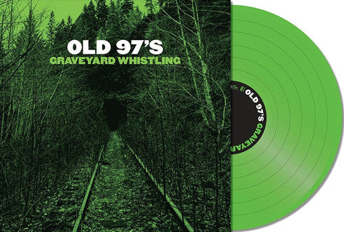 Old 97s - Graveyard Whistling [Green LP]