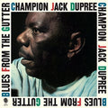 the album cover for Champion Dupree Jack - Blues From The Gutter + 2 Bonus Tracks [180 Gram] (Spa)