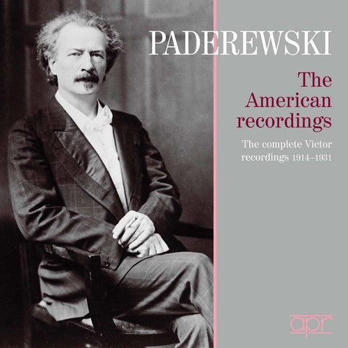 the album cover for Ignacy Jan Paderewski - Ignacy Jan Paderewski: The American Recordings