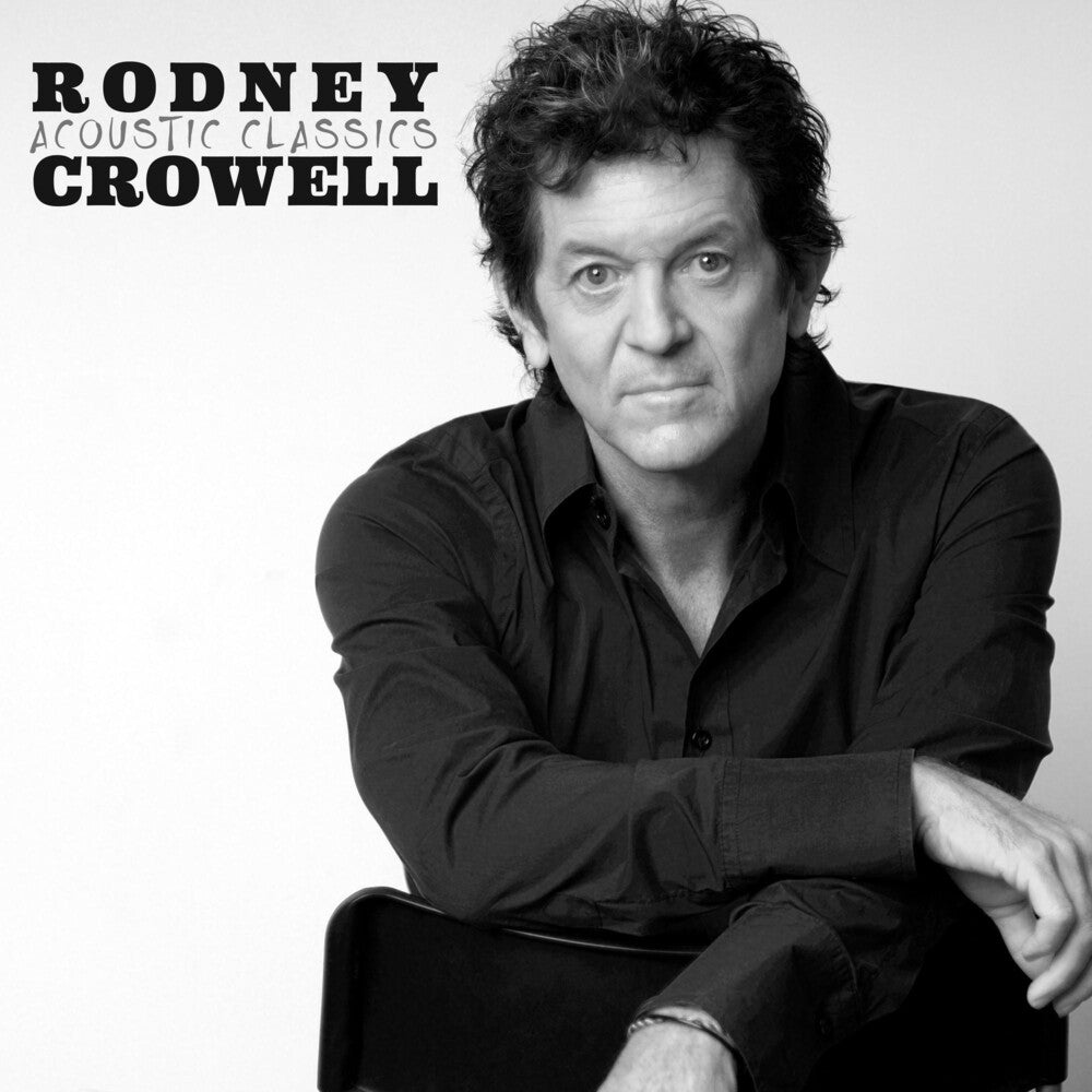 the album cover for Rodney Crowell - Acoustic Classics [LP]