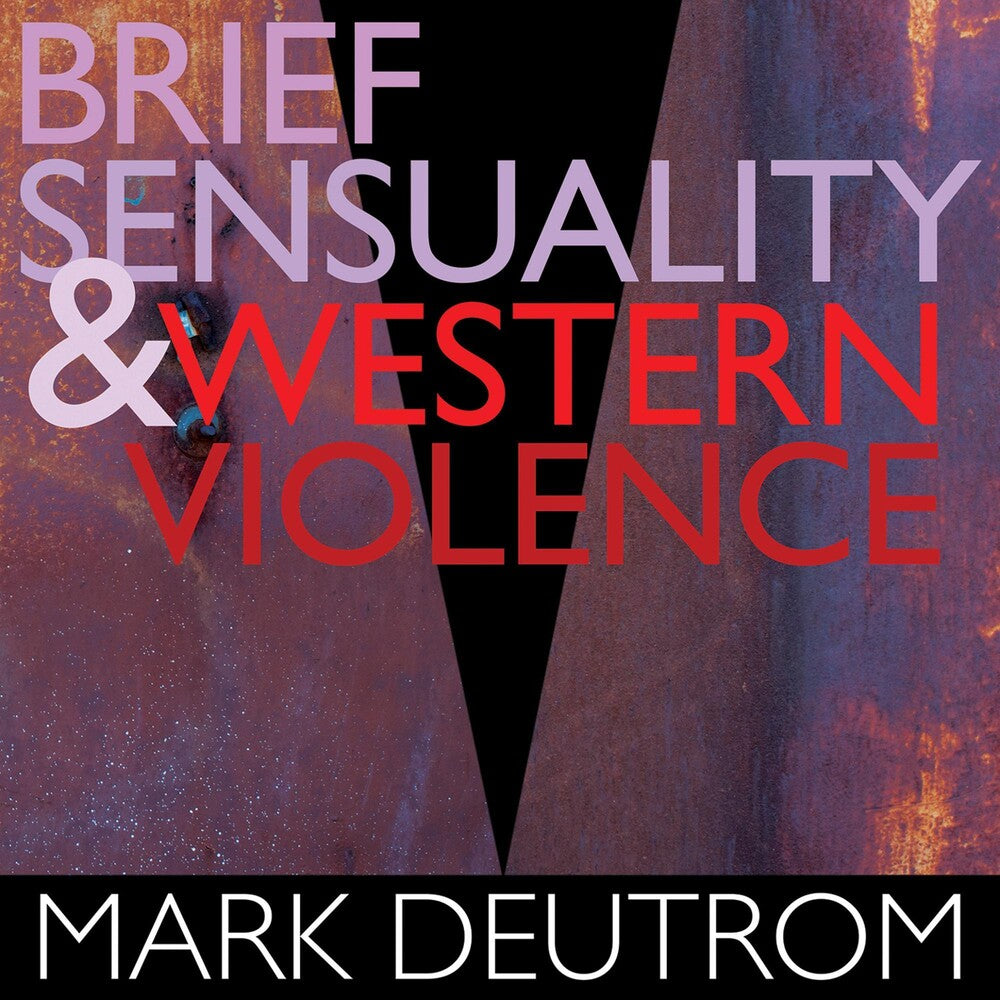 the album cover for Mark Deutrom - Brief Sensuality & Western Violence