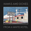 the album cover for Hawks & Doves - From A White Hotel