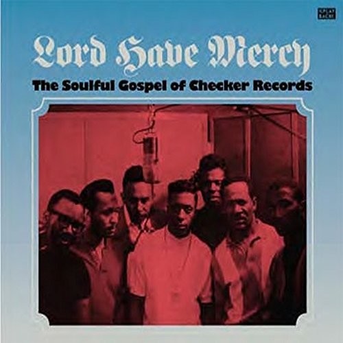 the album cover for Lord Have Mercy / Various - Lord Have Mercy, The Soulful Gospel Of Checker Records